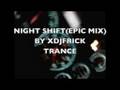 NIGHT SHIFT-by xdjfrick(epic mix) A powerful trance tune
