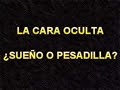 La cara oculta - ¿Sueño o pesadilla?