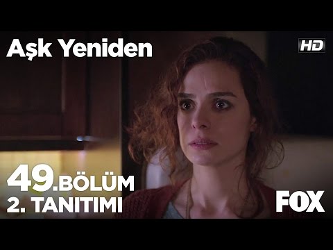 Aşk Yeniden 49. Bölüm 2. Fragmanı                                                                                                                                                                                                                         