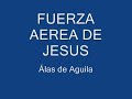 Alas De Aguila - fuerza aerea de jesus