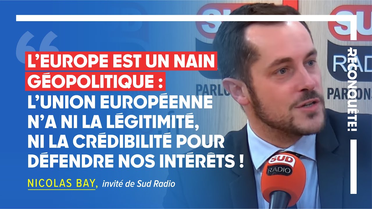 Nicolas Bay sur Sud Radio : « l’UE est un nain géopolitique ! »
