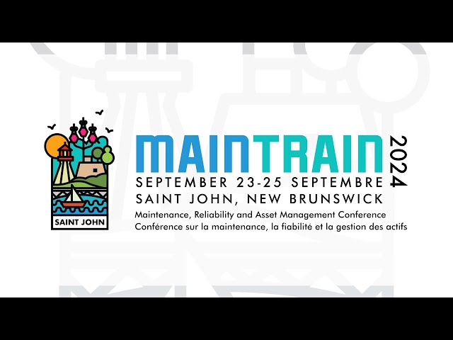 MainTrain 2024  - Maintenance and Asset Management Conference in Classes & Lessons in Saint John
