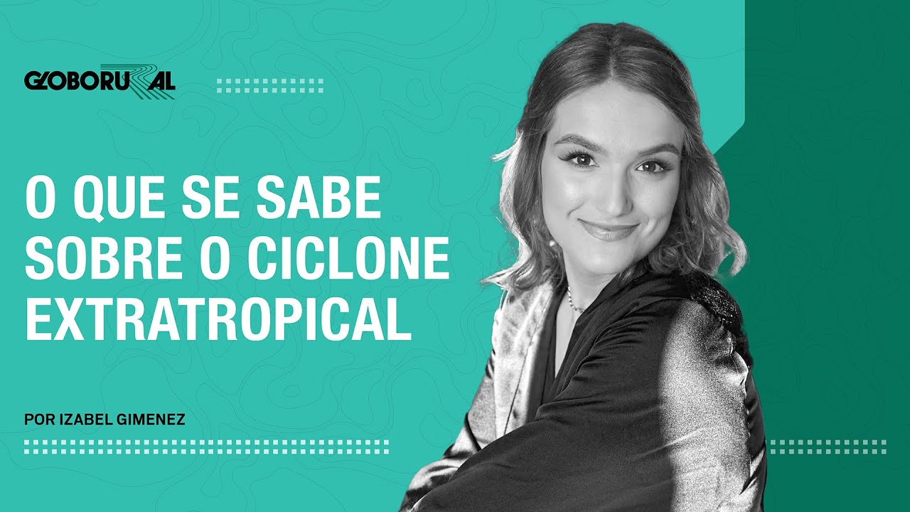 Ciclone extratropical no Brasil: tudo o que se sabe sobre o sistema | Globo Rural