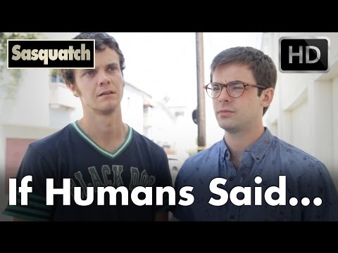 If Humans Said The Stuff Other Humans Say (what happens at 0:41 will SHOCK you)