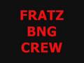 BNG CREW FRATZ ' B