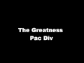 Pac Div The Greatness Video and Lyrics