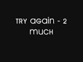 Try Again - 2 Much Try Again - 2 Much