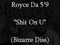 Royce Da 5'9 Shit On U (Bizarre Diss)
