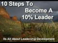 10 Steps To Becomeing A 10% Leader, Leadership Development