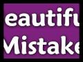 Beautiful Mistake [Unknown Writer's Contest Round 3] Intro Pt. 2