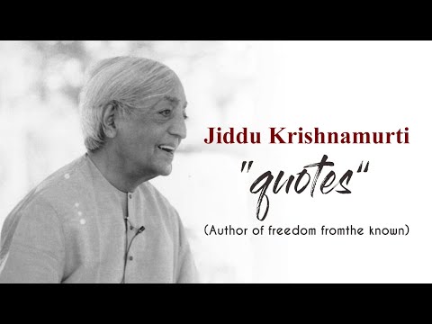Quotes of freedom - J. Krishnamurti