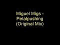 Miguel Migs - Petalpushing (Original Mix) Miguel Migs - Petalpushing (Original Mix)