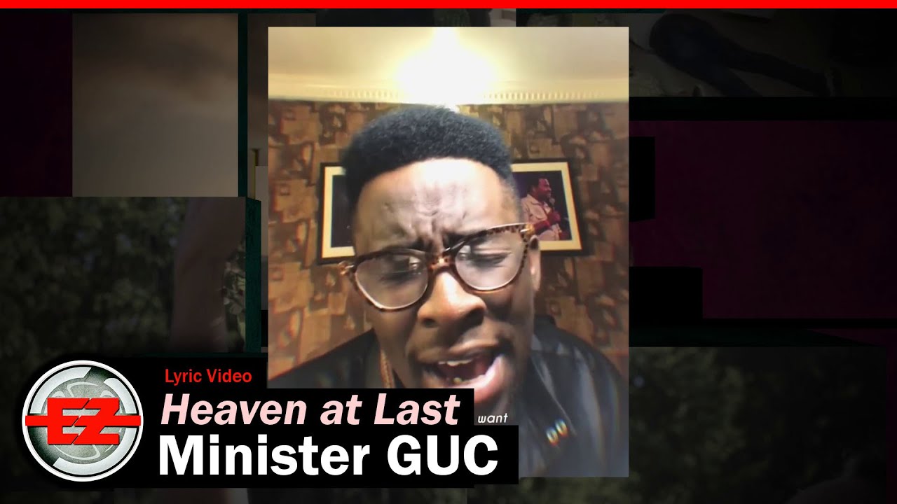 Minister GUC - Heaven At Last (Video Lyrics) Minister GUC - Heaven At Last (Video Lyrics)