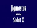 Jigmastas Featuring Sadat X - Don't Get It Twisted Jigmastas Featuring Sadat X - Don't Get It Twisted