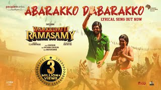 Abarakko Dabarakko Lyrical Song  Vadakkupatti Rama