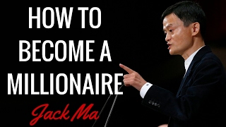 Jack Ma - How to Become a Millionaire  - Jack Ma I