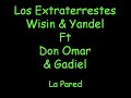 Wisin Yandel Los Extraterrestres Don Omar y Gadiel La Pared