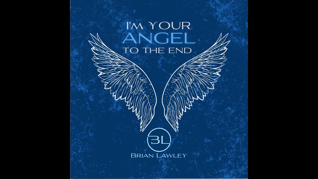 Brian Lawley - I'm Your Angel To The End (Official Lyric Video)