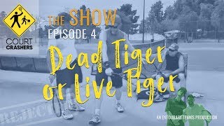 Episode 4 - Dead Tiger or Live Tiger (Court Crashe