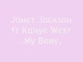 Janet Jackson .My Baby. Ft Kayne West Janet Jackson .My Baby. Ft Kayne West