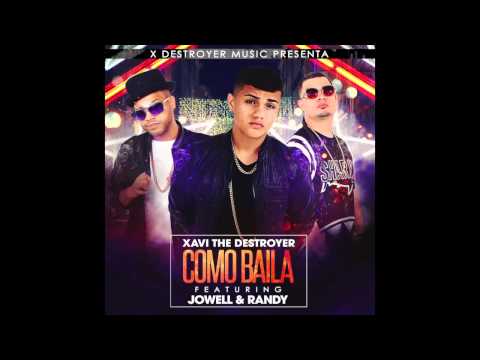 Xavi The Destroyer - Como Baila ft. Jowell & Randy
