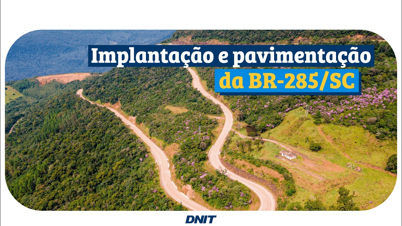 Entrega da implantação e pavimentação da BR-285/SC, incluindo a Serra da Rocinha