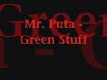 Mr. Puta - Green Stuff