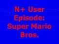 i created this super mario bros. themed episode in the xbox live arcade game n+. the levels appear in this order: world 1-1 world 1-2 world 1-3 world 1-4 (bowser's castle) airship fortress levels are based loosely on levels in real mario games. enjoy.