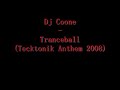 DJ Coone - Tranceball (Tecktonik Anthem 2008) DJ Coone - Tranceball (Tecktonik Anthem 2008)