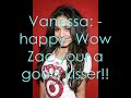 Hey guys i can see that theres alot of zanessa storys soo i thought to give it a go plz comment! by the way ive allready done 2..3...4 so thnxanna oxox