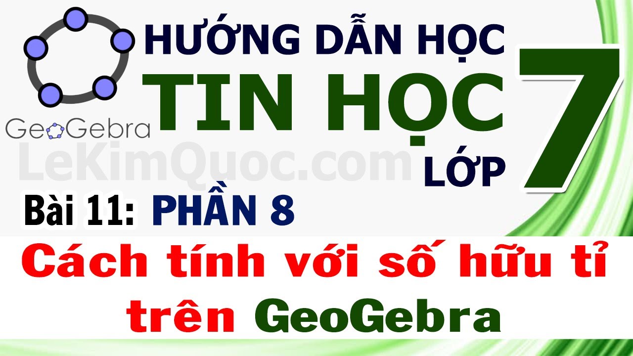 📈 GeoGebra – Phần 8: Số hữu tỉ là gì? Cách tính toán với số hữu tỉ trên GeoGebra 📈 Tin Học Lớp 7