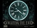 Awaiting the End - At the Waters Edge (Truth Was Found)