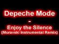 Depeche Mode - Enjoy the Silence (Muravski instrumental) Depeche Mode - Enjoy the Silence (Muravski instrumental)