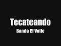 Tecateando- Banda El Valle