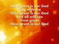 HOW GREAT IS OUR GOD HOW GREAT IS OUR GOD
