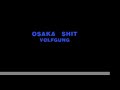 OSAKA SHIT feat.WOLF PACK OSAKA SHIT feat.WOLF PACK