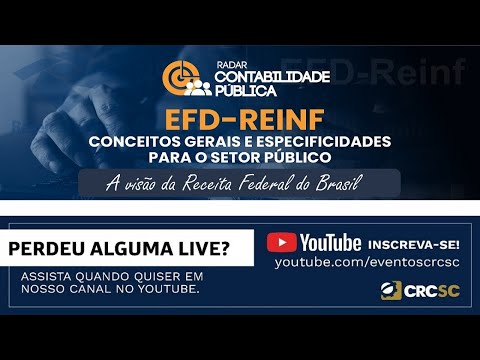 Radar Contabilidade Pública “EFD-REINF conceitos gerais e especificidades para o Setor Público – a visão da Receita Federal do Brasil”.