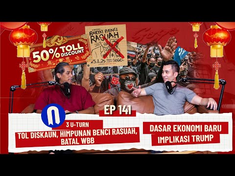 EP141 | 3 U-Turn: Tol Diskaun/ Himpunan Benci Rasuah/ Batal WBB, Dasar Ekonomi Baru, Implikasi Trump