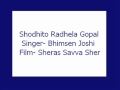 Shodhito Radhela Gopal- Bhimsen Joshi (Sheras Savva Sher)
