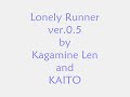 'Lonely Runner ver.0.5' by Len + Kaito