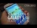 Samsung Galaxy S III Hands On (CTIA 2012)