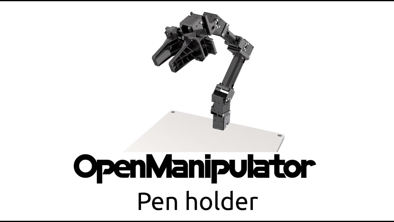 OpenManipulator 11 : Pen Holder