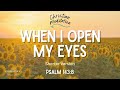 When I Open My Eyes - Morning Prayer When I Open My Eyes - Morning Prayer