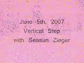 6-5-07 Vertical Step with Seasun Zieger