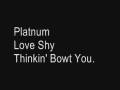 Platinum - Loveshy With LyricS;z See Discription :]