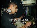Dj Tuner Remixes - Quisiera Ser Capaz ( Dj Tuner Remix ) Dj Tuner Remixes - Quisiera Ser Capaz ( Dj Tuner Remix )