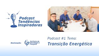 Podcast Tendências Inspiradoras #1 Transição Energética