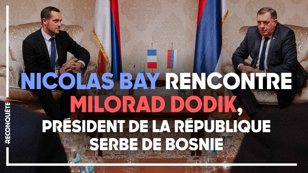 Nicolas Bay rencontre Milorad Dodik, président de la République serbe de Bosnie.