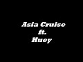 asia cruz / cruise ft huey   luv n ya life  lyrics 
