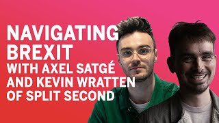 Navigating Brexit with Axel Satgé and Kevin Wratt